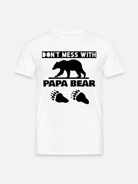 DON'T MESS WITH PAPA BEAR - Men's T-Shirt - white