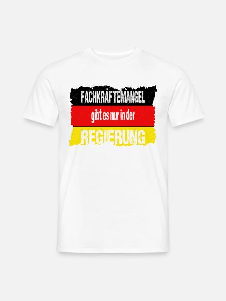 Fachkraeftemangel gibt es nur in der Regierung - Männer T-Shirt - Weiß