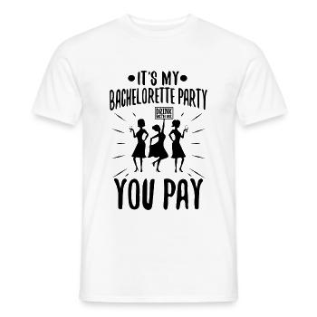 Its my bachelorette party drink with me you pay - Men's T-Shirt - white - Front - AI Model Male 178 dark (178cm)