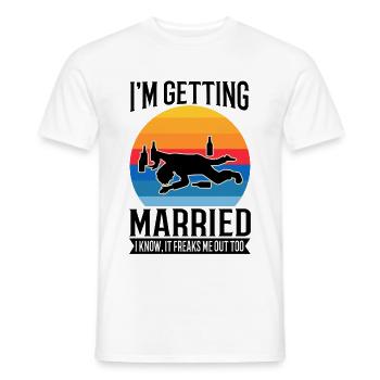 Im getting married I know, it freaks me out too - Men's T-Shirt - white - Front - AI Model Male 178 dark (178cm)