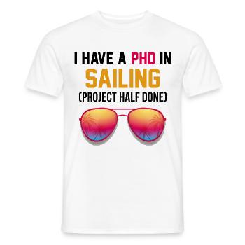 I Have A PHD In Sailing Project Half Done Captain - Männer T-Shirt - Weiß - Vorne - AI Model Male 178 dark (178cm)