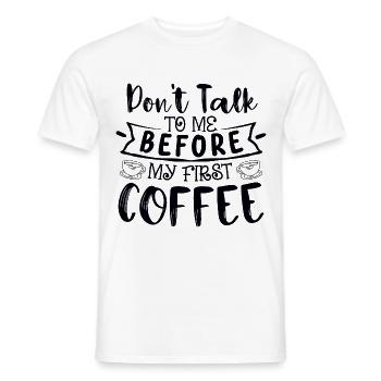 Sprich mich nicht an. Ich brauch erst einen Kaffee - Männer T-Shirt - Weiß - Vorne - AI Model Male 178 dark (178cm)