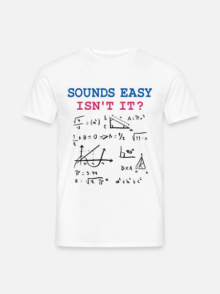 Lustige Mathe Sprüche, Physik und Mathe Formeln - Männer T-Shirt - Weiß