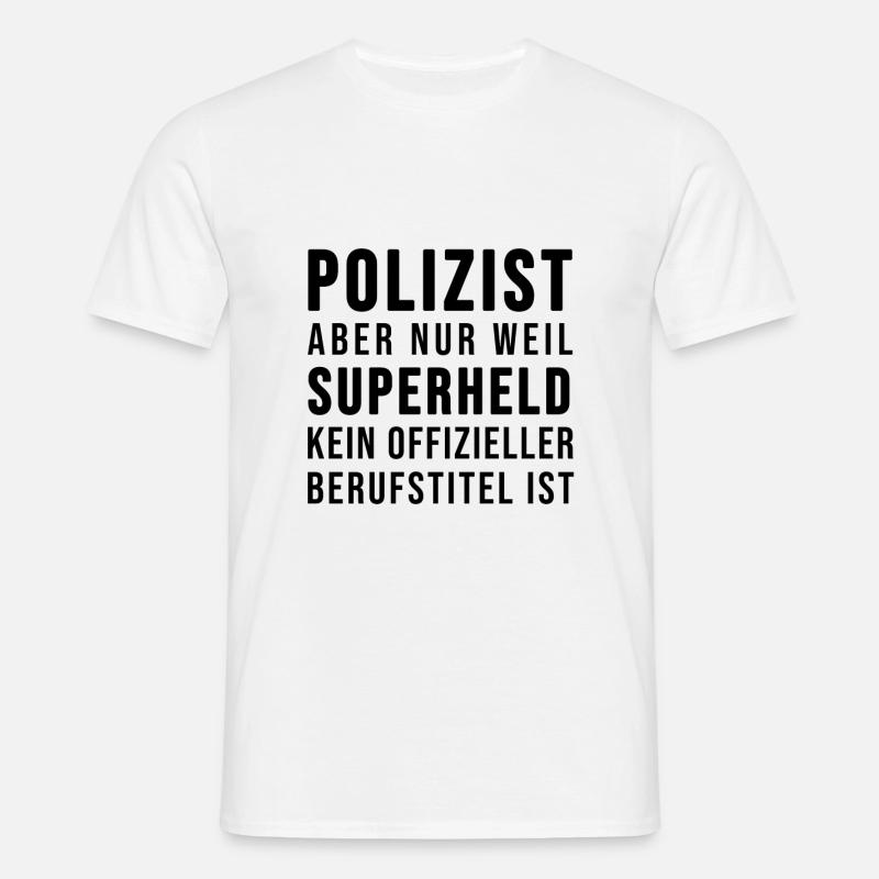 Polizist oder SUPERHELD - Männer T-Shirt - Weiß