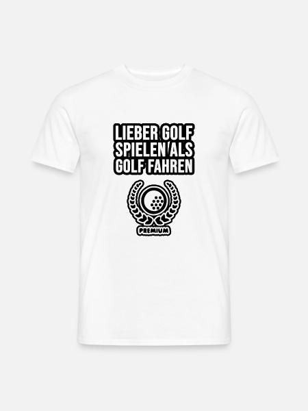 Lieber Golf spielen als Golf fahren! - Männer T-Shirt - Weiß