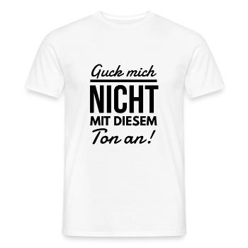 Guck mich nicht mit diesem Ton an Spruch - Männer T-Shirt - Weiß - Vorne - AI Model Male 178 dark (178cm)