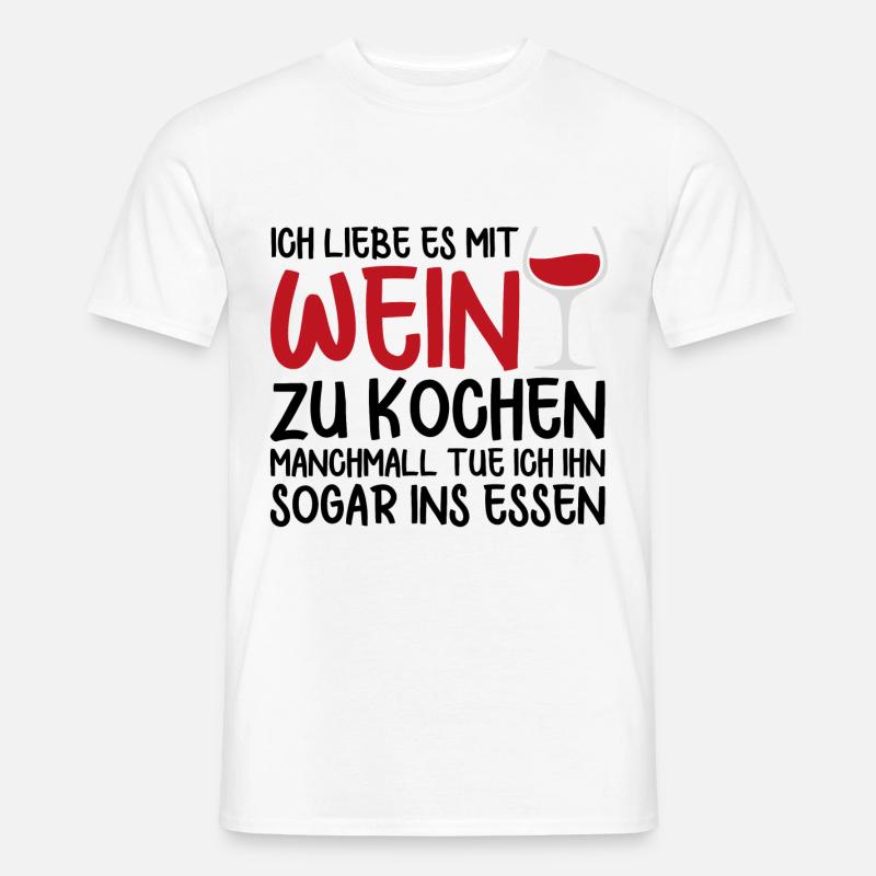 Wein Kochen Essen Spruch Geschenk - Männer T-Shirt - Weiß