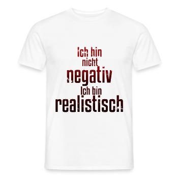 Ich bin nicht negativ sondern realistisch Spruch - Männer T-Shirt - Weiß - Vorne - AI Model Male 178 dark (178cm)