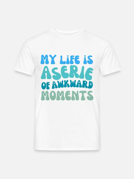 my life is a series of awkward moment - Men's T-Shirt - white