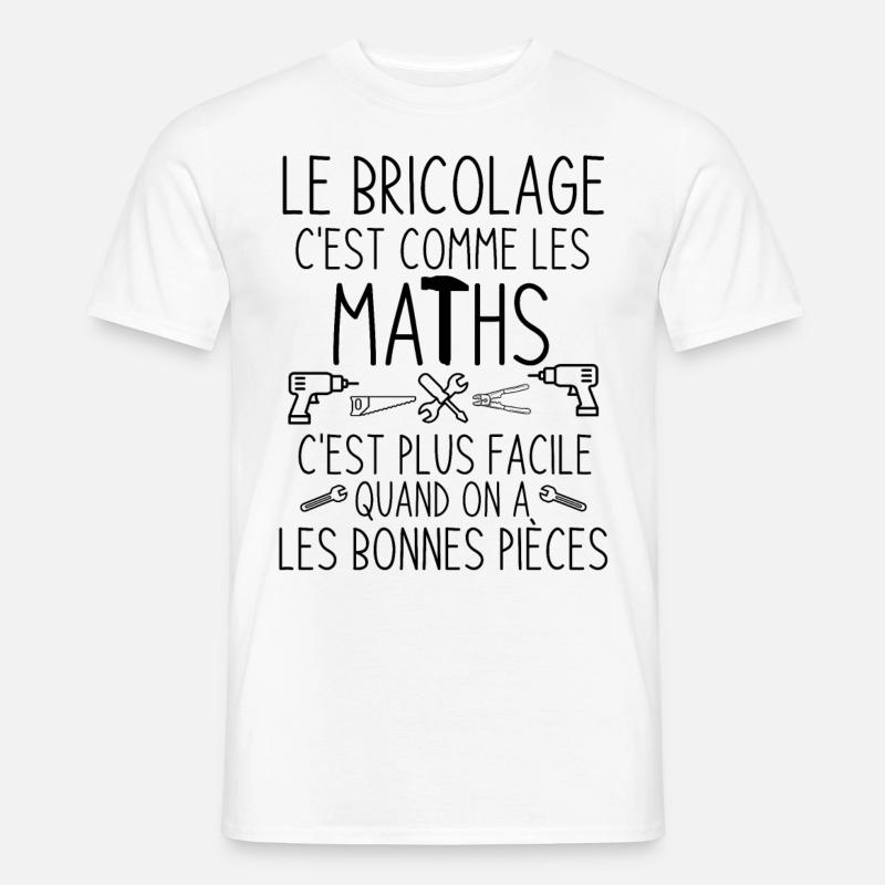 Le bricolage c est comme les maths 1 - T-shirt homme - blanc