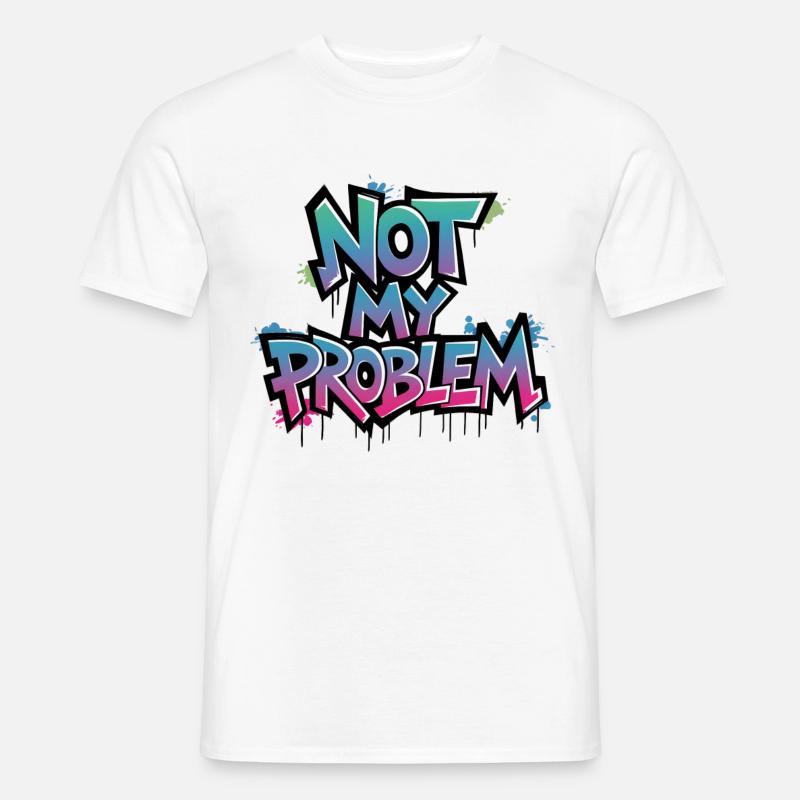 Unbeschwertes Statement „Not My Problem“ - Männer T-Shirt - undefined