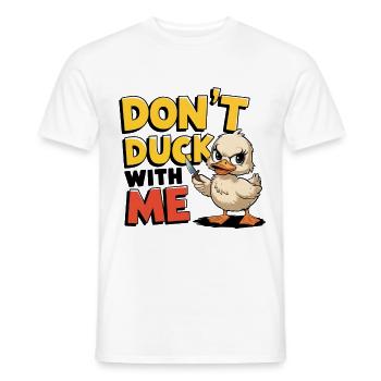 Don't Duck With Me Lustiges Entendessin - Männer T-Shirt - Weiß - Vorne - AI Model Male 178 dark (178cm)