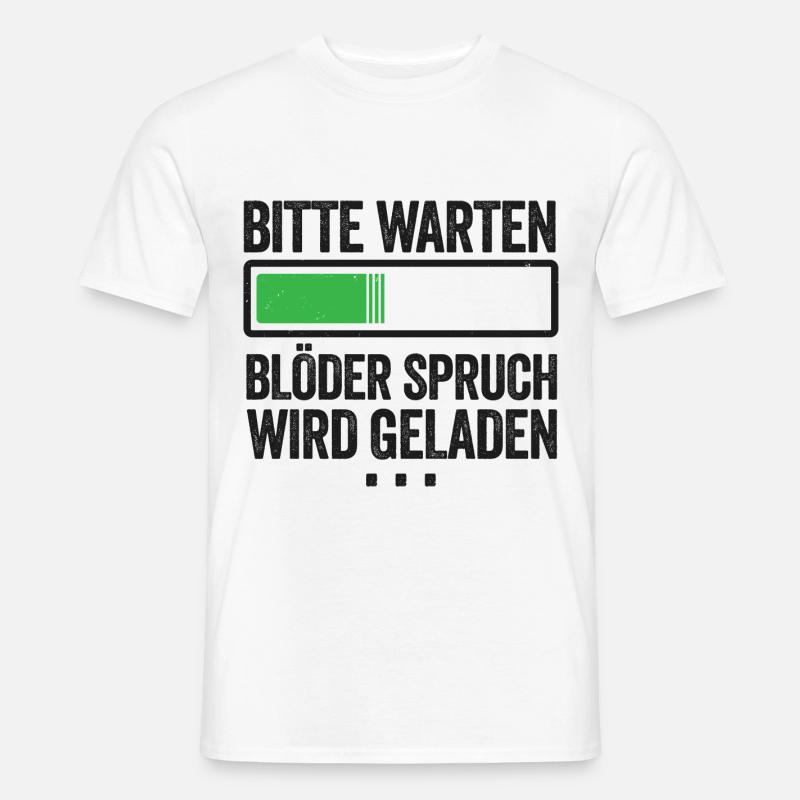 Bitte warten Blöder Spruch wird geladen - Männer T-Shirt - Weiß