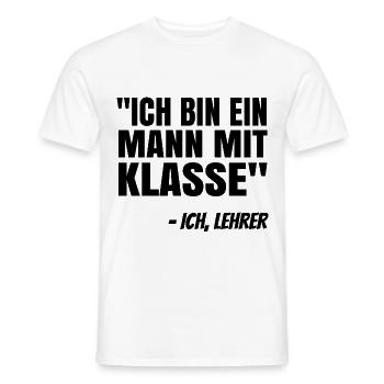 Ich Bin Ein Mann Mit Klasse Lehrer Pädagoge Schule - Männer T-Shirt - Weiß - Vorne - AI Model Male 178 dark (178cm)