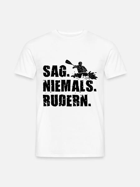 Paddeln Kayak Sag Niemals Rudern Paddler Kanu Rude - Männer T-Shirt - Weiß