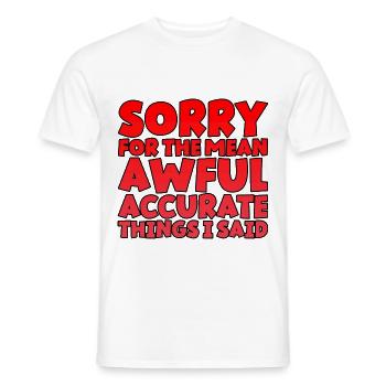 Sorry For The Mean, Awful, Accurate Things I Said - Men's T-Shirt - white - Front - AI Model Male 178 dark (178cm)
