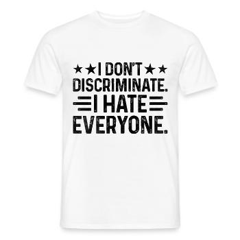 I DON'T DISCRIMINATE I HATE EVERYONE Sayings For - Men's T-Shirt - white - Front - AI Model Male 178 dark (178cm)