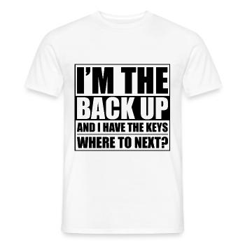 I'm The Back Up And I Have The Keys Where To Next4 - Männer T-Shirt - Weiß - Vorne - AI Model Male 178 dark (178cm)