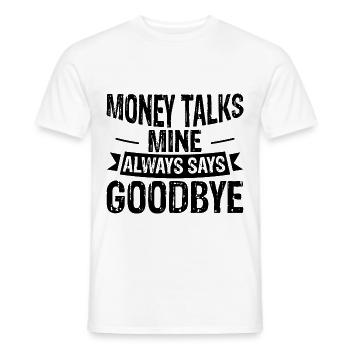 Money Talks, Mine Always Says Goodbye 3 - Männer T-Shirt - Weiß - Vorne - AI Model Male 178 dark (178cm)