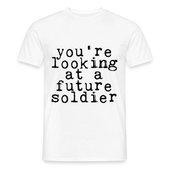 You're Looking At A Future Soldier 4 - Männer T-Shirt - Weiß - Vorne - AI Model Male 178 dark (178cm)