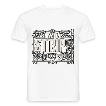 I Will Strip For Money 8 - Männer T-Shirt - Weiß - Vorne - AI Model Male 178 dark (178cm)