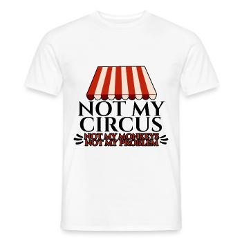Not My Circus Not My Monkeys Not My Problem 4 - Men's T-Shirt - white - Front - AI Model Male 178 dark (178cm)