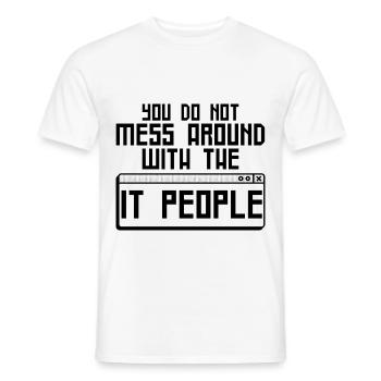 You Do Not Mess Around With The It People 4 - Men's T-Shirt - white - Front - AI Model Male 178 dark (178cm)