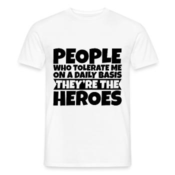 People Who Tolerate Me Daily, They're The Heroes 3 - Men's T-Shirt - white - Front - AI Model Male 178 dark (178cm)