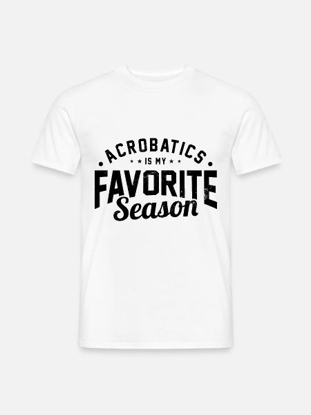 Acrobatics Is My Favorite Season Gymnast Gymnastic - Männer T-Shirt - Weiß