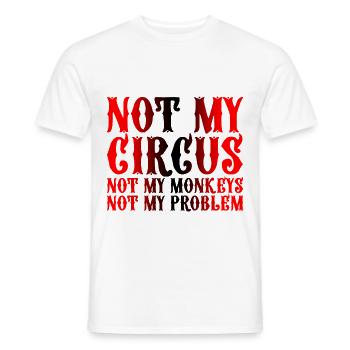 Not My Circus Not My Monkeys Not My Problem 3 - Men's T-Shirt - white - Front - AI Model Male 178 dark (178cm)