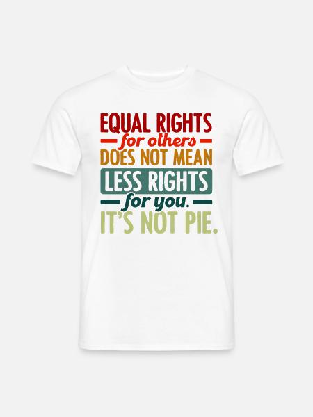 Equal Rights For Others Does Not Mean Less Rights - Männer T-Shirt - Weiß