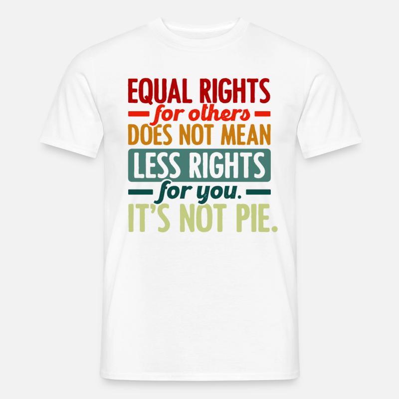 Equal Rights For Others Does Not Mean Less Rights - Männer T-Shirt - Weiß