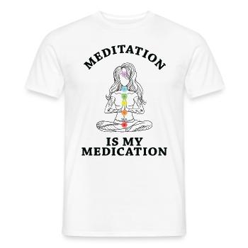 Meditation Is My Medication Meditating Relaxation - Männer T-Shirt - Weiß - Vorne - AI Model Male 178 dark (178cm)