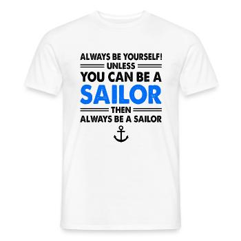 Always Be Yourself Unless You Can Be A Sailor Than - Männer T-Shirt - Weiß - Vorne - AI Model Male 178 dark (178cm)
