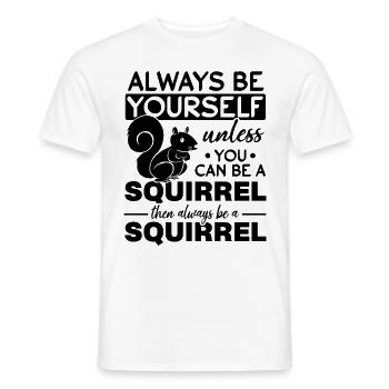 Squirrel - Always be yourself unless you - Men's T-Shirt - white - Front - AI Model Male 178 dark (178cm)