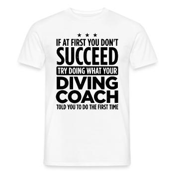 If At First You Don't Succeed Try Doing What Your - Männer T-Shirt - Weiß - Vorne - AI Model Male 178 dark (178cm)