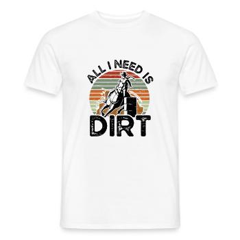 Ich Brauche Ein Dirt Barrel Racing Equestrian - Männer T-Shirt - Weiß - Vorne - AI Model Male 178 dark (178cm)