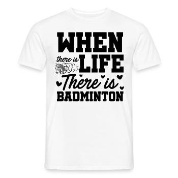 When There Is Life There Is Badminton Sports Shutt - Männer T-Shirt - Weiß - Vorne - AI Model Male 178 dark (178cm)