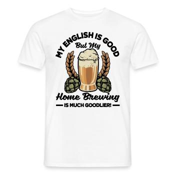 My English Is Good But My Homebrewing Is Much Good - Männer T-Shirt - Weiß - Vorne - AI Model Male 178 dark (178cm)