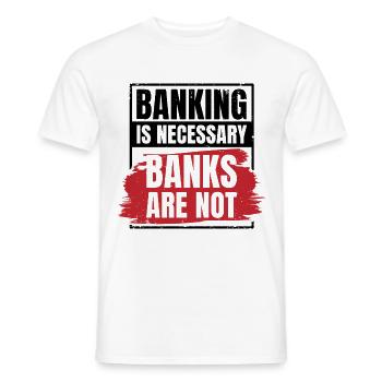 Banking Is Necessary Banks Are Not Banker Employee - Männer T-Shirt - Weiß - Vorne - AI Model Male 178 dark (178cm)