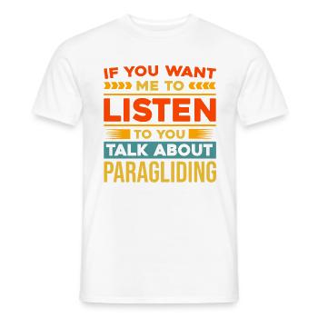 If You Want Me To Listen To You Talk About Paragli - Männer T-Shirt - Weiß - Vorne - AI Model Male 178 dark (178cm)