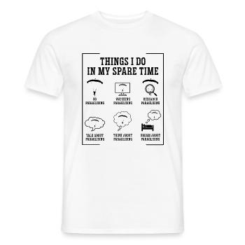 Things Is Do In My Spare Time Paragliding Paraglid - Männer T-Shirt - Weiß - Vorne - AI Model Male 178 dark (178cm)