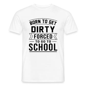 Born To Get Dirty Forced To Go To School Dirt Bike - Männer T-Shirt - Weiß - Vorne - AI Model Male 178 dark (178cm)