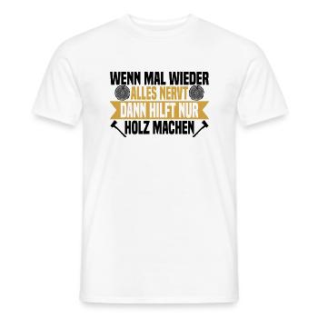 Wenn mal wieder alles nervt Holz machen - Männer T-Shirt - Weiß - Vorne - AI Model Male 178 dark (178cm)