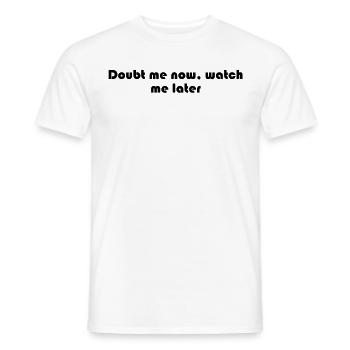 Fitness - Doubt me now, watch me later - Men's T-Shirt - white - Front - AI Model Male 178 dark (178cm)
