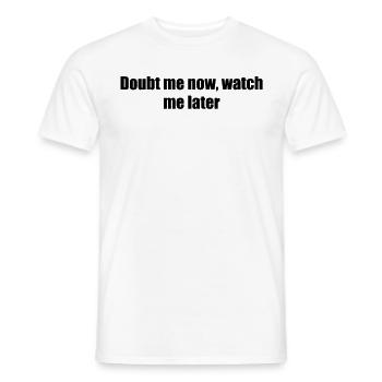 Fitness - Doubt me now, watch me later - Men's T-Shirt - white - Front - AI Model Male 178 dark (178cm)