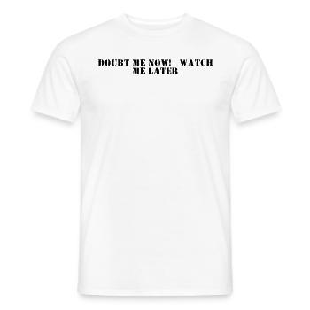 Fitness - Doubt me now, watch me later - Men's T-Shirt - white - Front - AI Model Male 178 dark (178cm)