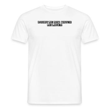 Fitness - Doubt me now, watch me later - Men's T-Shirt - white - Front - AI Model Male 178 dark (178cm)