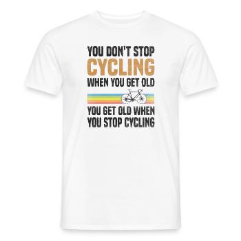 You don't stop cycling because you're getting old - Men's T-Shirt - white - Front - AI Model Male 178 dark (178cm)