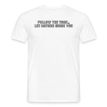 Wandern - Follow the trail, let nature guide you - Männer T-Shirt - Weiß - Vorne - AI Model Male 178 dark (178cm)